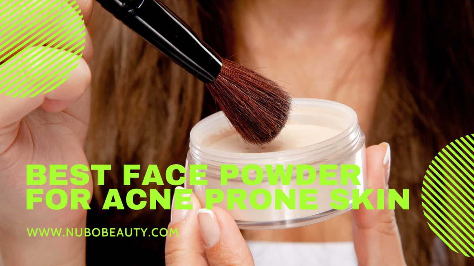 Is skin acne prone best the face what powder for Top 10