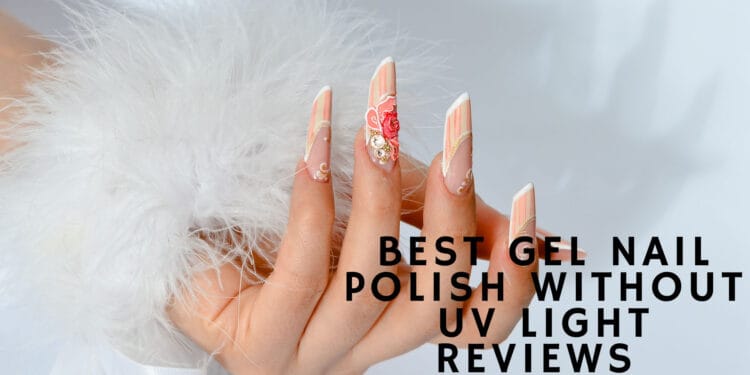 How To Use Gel Nail Polish Without A Uv Light - 26 Best Practices For How To Dry Polygel Without Uv Light